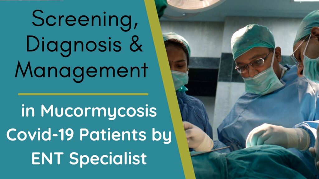 Screening Diagnosis Management Mucormycosis Covid-19 Patients by ENT Specialist Adventis ENT